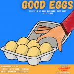 Good Eggs ft Mark Normand, Matt Ruby, Gary Vider, Chris Distefano 